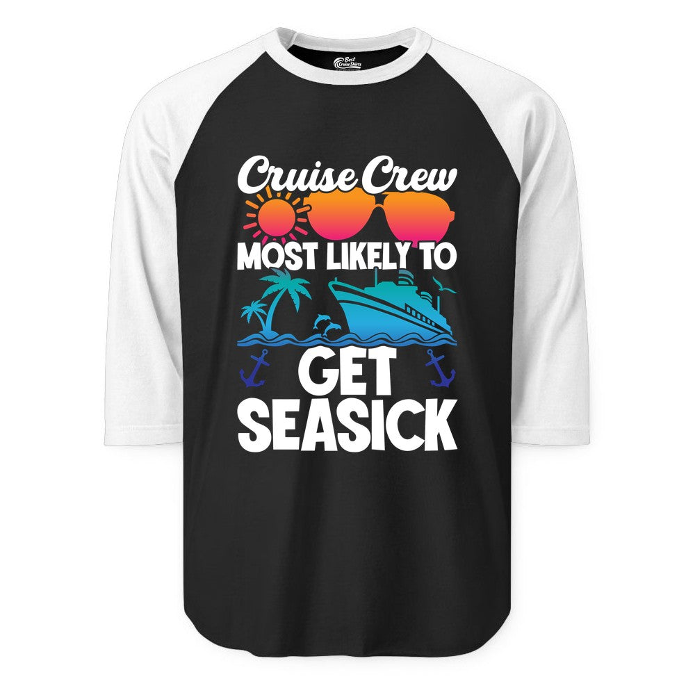Cruise Crew Shirt - Funny Cruise Vacation Apparel for Groups (Raglan) in BlackWhite - Cruise Crew Most Likely To Get Seasick Funny Group Vacation Shirt