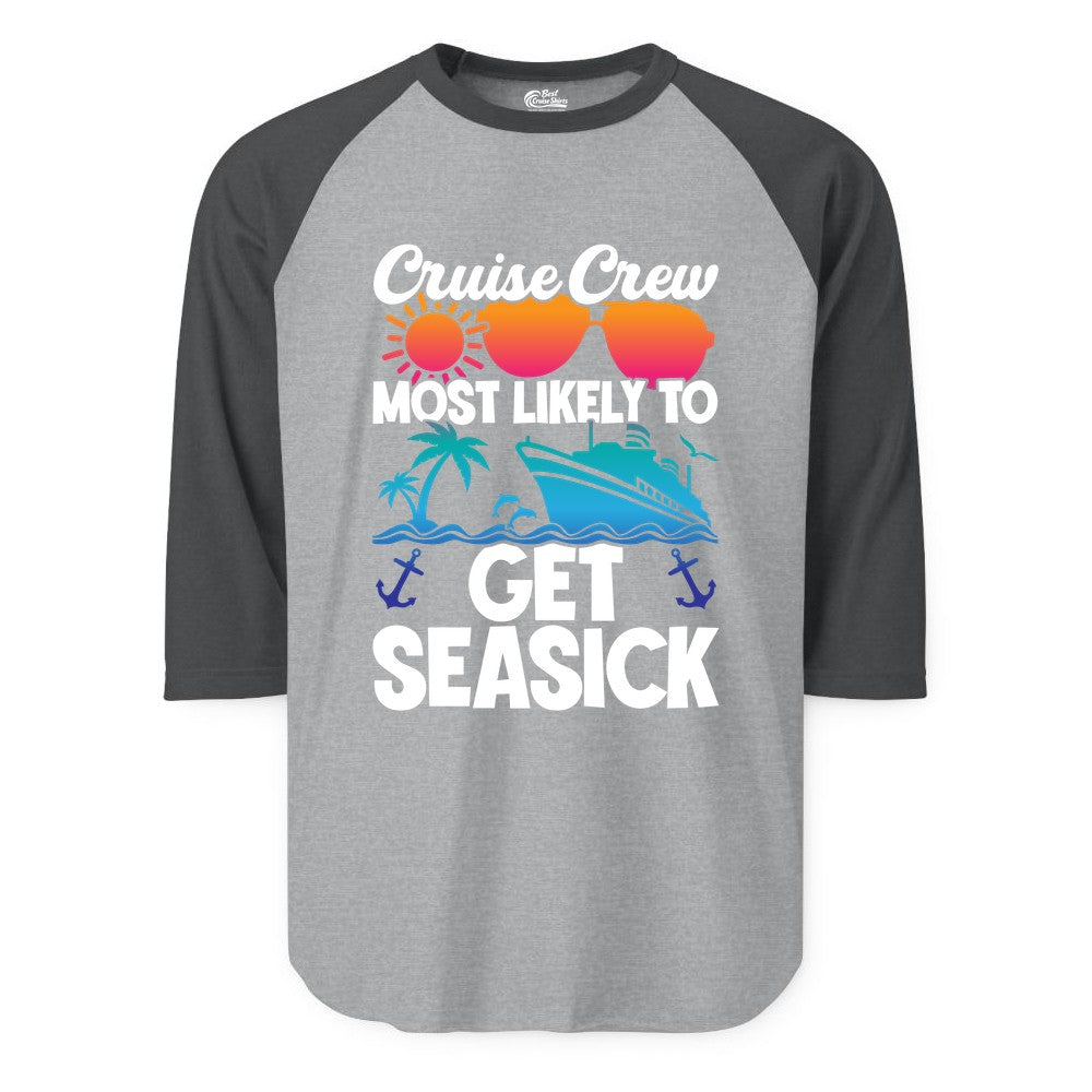 Cruise Crew Shirt - Funny Cruise Vacation Apparel for Groups (Raglan) in Heather GreyHeather Charcoal - Cruise Crew Most Likely To Get Seasick Funny Group Vacation Shirt