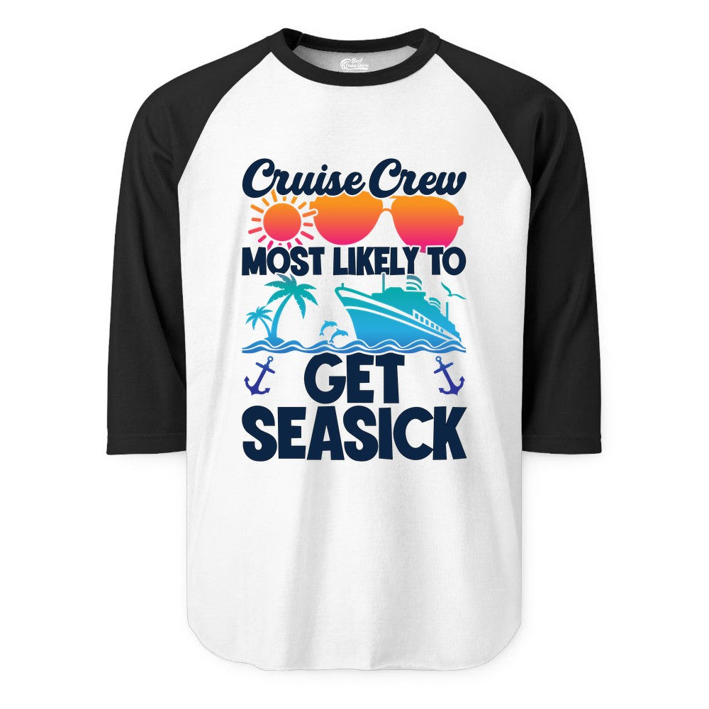 Cruise Crew Shirt - Funny Cruise Vacation Apparel for Groups (Raglan) in WhiteBlack - Cruise Crew Most Likely To Get Seasick Funny Group Vacation Shirt