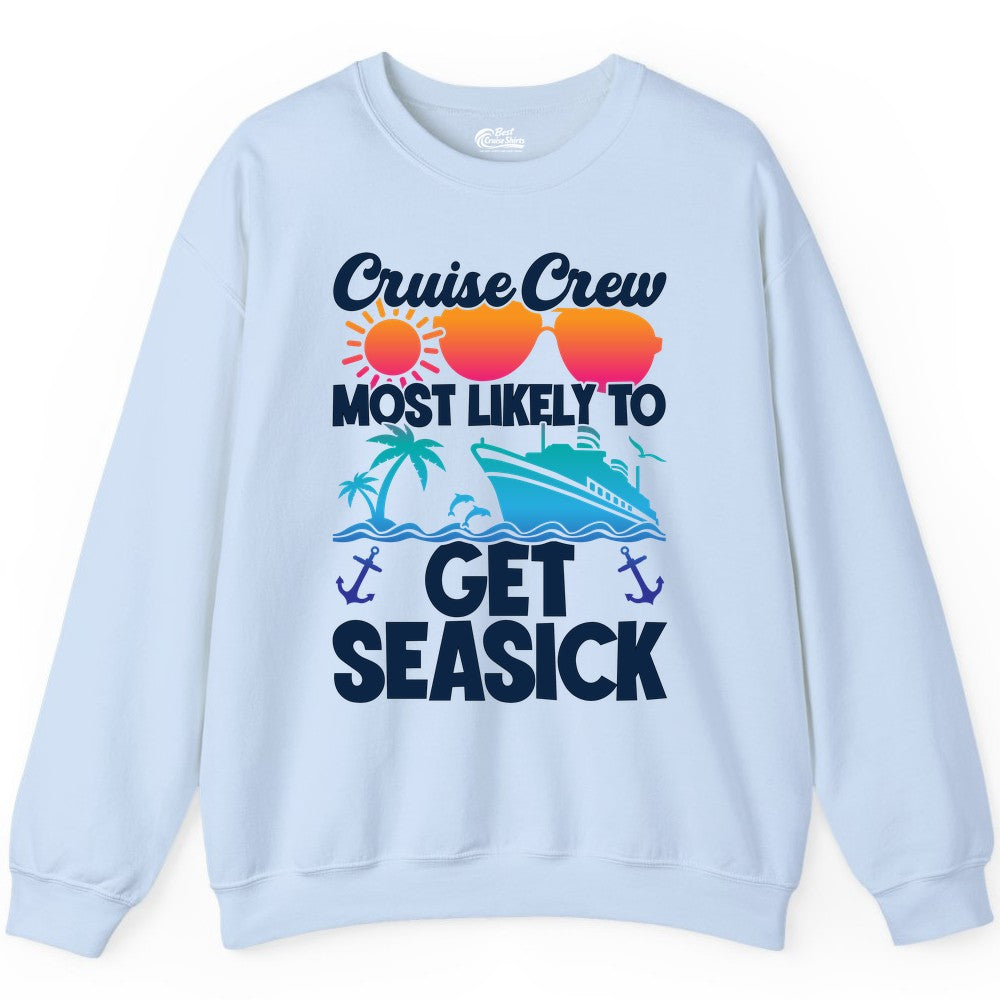 Cruise Crew Shirt - Funny Cruise Vacation Apparel for Groups (Sweatshirt) in Light Blue - Cruise Crew Most Likely To Get Seasick Funny Group Vacation Shirt