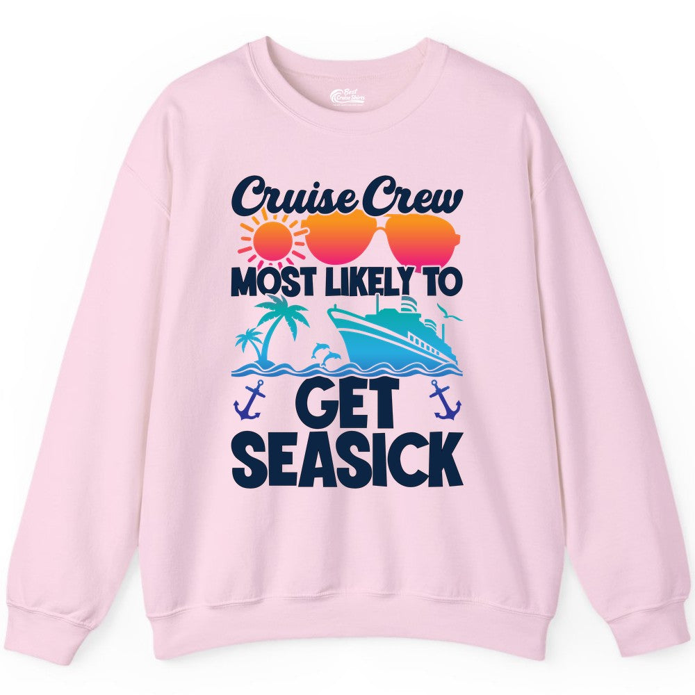 Cruise Crew Shirt - Funny Cruise Vacation Apparel for Groups (Sweatshirt) in Light Pink - Cruise Crew Most Likely To Get Seasick Funny Group Vacation Shirt