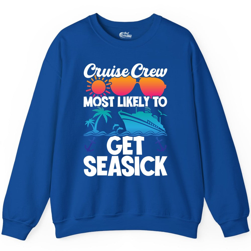 Cruise Crew Shirt - Funny Cruise Vacation Apparel for Groups (Sweatshirt) in Royal - Cruise Crew Most Likely To Get Seasick Funny Group Vacation Shirt
