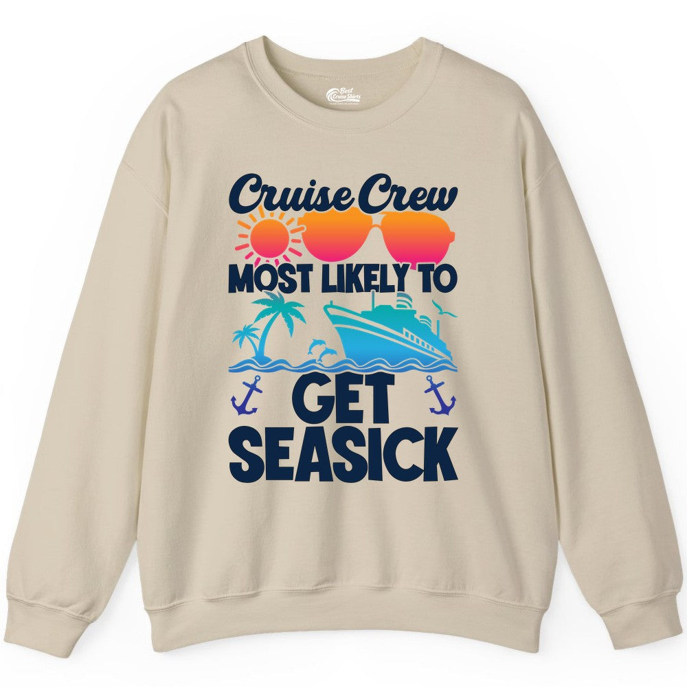 Cruise Crew Shirt - Funny Cruise Vacation Apparel for Groups (Sweatshirt) in Sand - Cruise Crew Most Likely To Get Seasick Funny Group Vacation Shirt