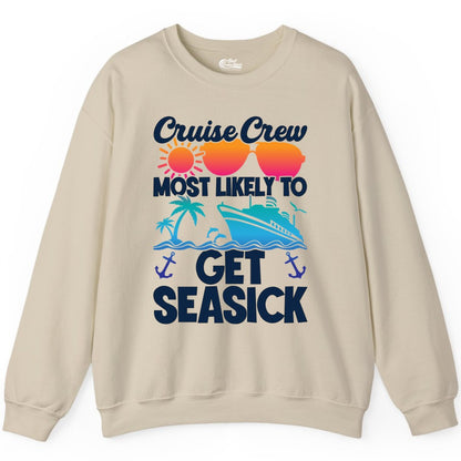 Cruise Crew Shirt - Funny Cruise Vacation Apparel for Groups (Sweatshirt) in Sand - Cruise Crew Most Likely To Get Seasick Funny Group Vacation Shirt