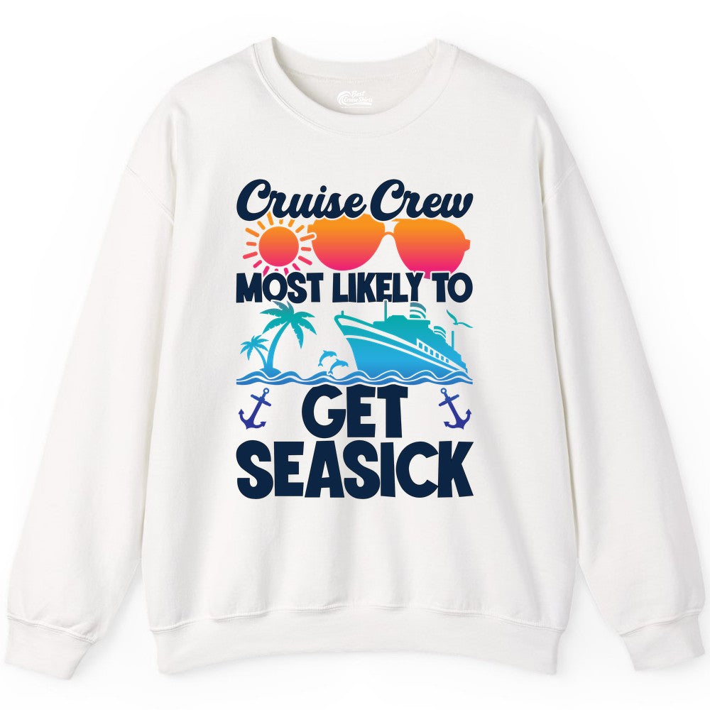 Cruise Crew Shirt - Funny Cruise Vacation Apparel for Groups (Sweatshirt) in White - Cruise Crew Most Likely To Get Seasick Funny Group Vacation Shirt