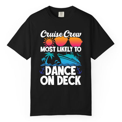 Cruise Crew Shirt - Fun Dance on Deck Cruise Party Tropical Tee (Comfort Color) in Black - Cruise Crew Most Likely To Dance On Deck Tropical Party Shirt