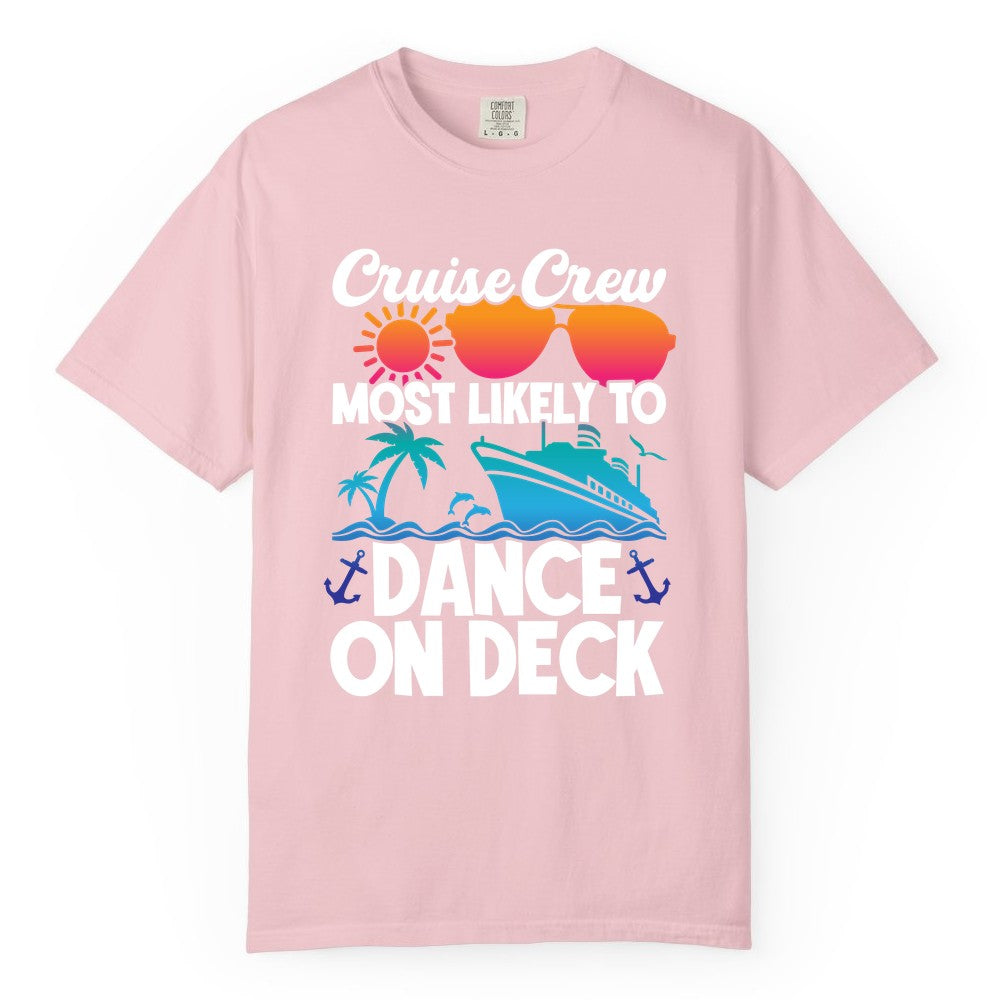 Cruise Crew Shirt - Fun Dance on Deck Cruise Party Tropical Tee (Comfort Color) in Blossom - Cruise Crew Most Likely To Dance On Deck Tropical Party Shirt