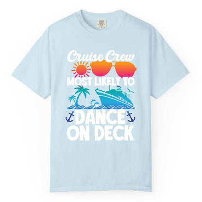 Cruise Crew Shirt - Fun Dance on Deck Cruise Party Tropical Tee (Comfort Color) in Chambray - Cruise Crew Most Likely To Dance On Deck Tropical Party Shirt