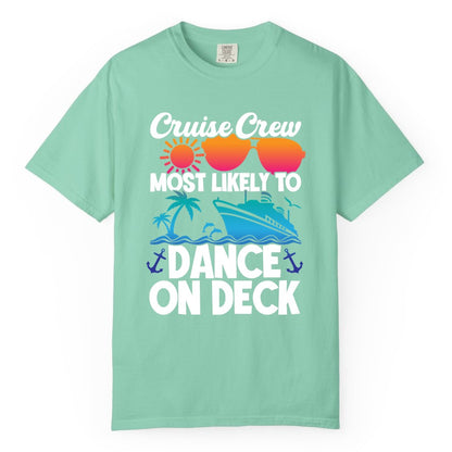 Cruise Crew Shirt - Fun Dance on Deck Cruise Party Tropical Tee (Comfort Color) in Island Reef - Cruise Crew Most Likely To Dance On Deck Tropical Party Shirt