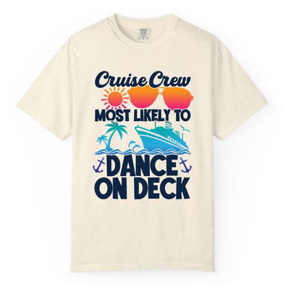 Cruise Crew Shirt - Fun Dance on Deck Cruise Party Tropical Tee (Comfort Color) in Ivory - Cruise Crew Most Likely To Dance On Deck Tropical Party Shirt