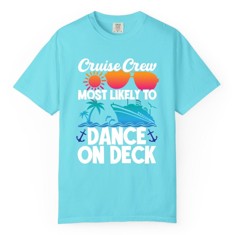 Cruise Crew Shirt - Fun Dance on Deck Cruise Party Tropical Tee (Comfort Color) in Lagoon Blue - Cruise Crew Most Likely To Dance On Deck Tropical Party Shirt