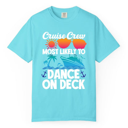 Cruise Crew Shirt - Fun Dance on Deck Cruise Party Tropical Tee (Comfort Color) in Lagoon Blue - Cruise Crew Most Likely To Dance On Deck Tropical Party Shirt