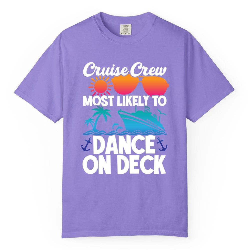 Cruise Crew Shirt - Fun Dance on Deck Cruise Party Tropical Tee (Comfort Color) in Violet - Cruise Crew Most Likely To Dance On Deck Tropical Party Shirt