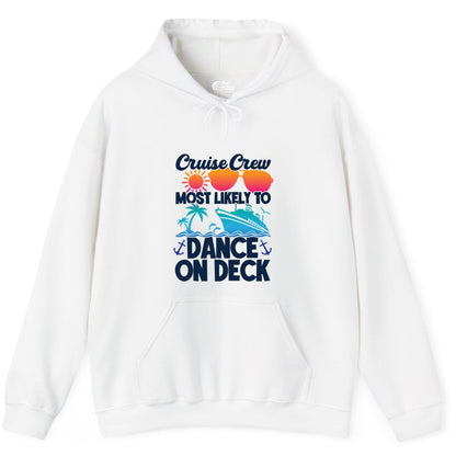 Cruise Crew Shirt - Fun Dance on Deck Cruise Party Tropical Tee (Hoodie) in White - Cruise Crew Most Likely To Dance On Deck Tropical Party Shirt