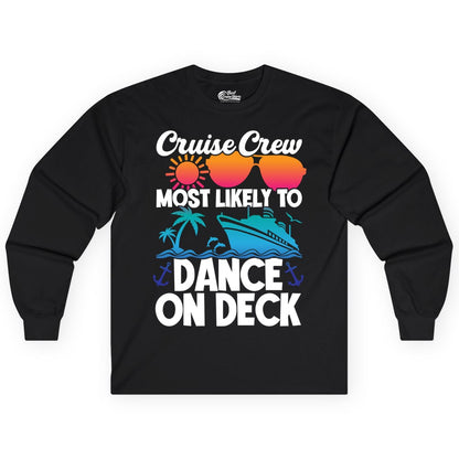 Cruise Crew Shirt - Fun Dance on Deck Cruise Party Tropical Tee (Long Sleeve) in Black - Cruise Crew Most Likely To Dance On Deck Tropical Party Shirt