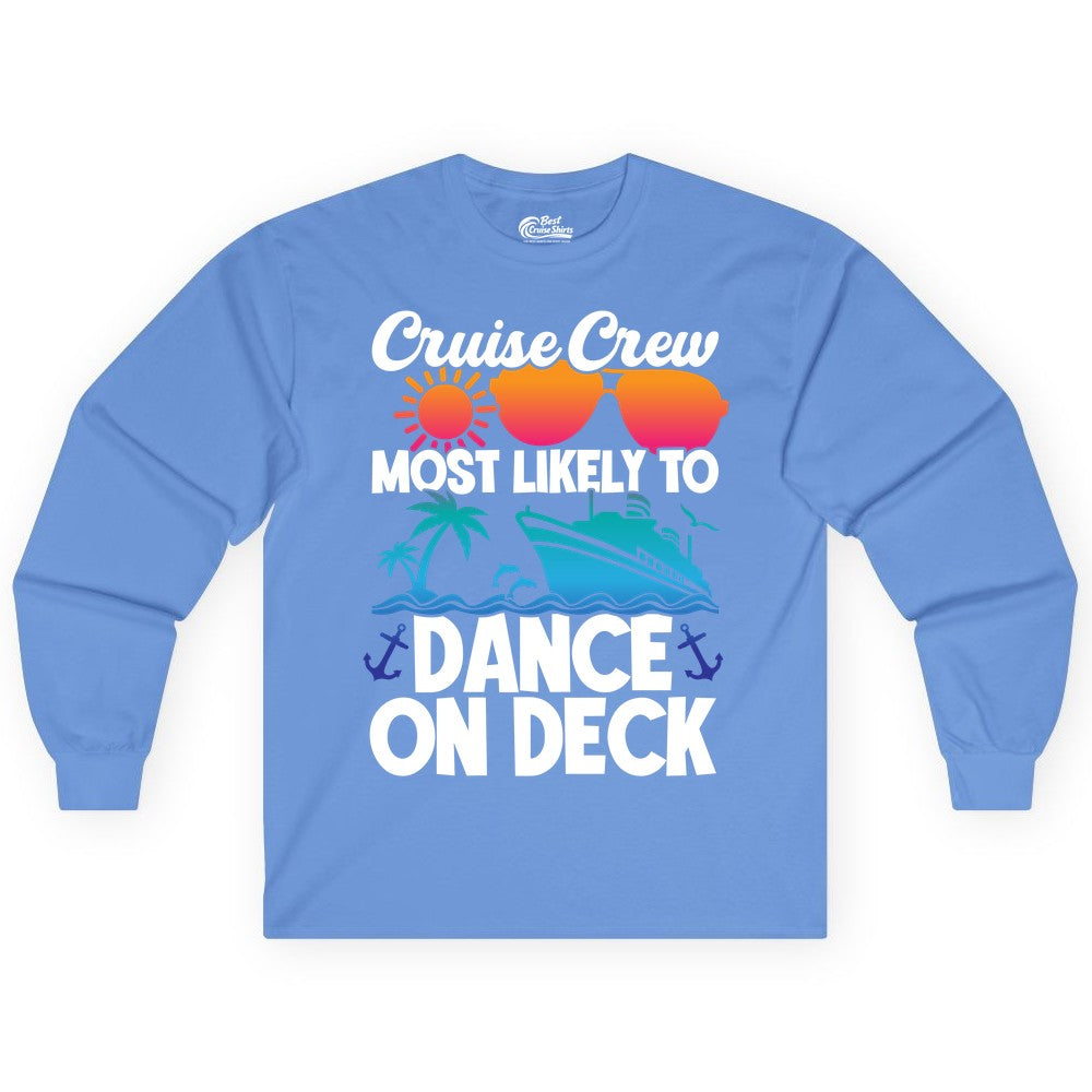 Cruise Crew Shirt - Fun Dance on Deck Cruise Party Tropical Tee (Long Sleeve) in Carolina Blue - Cruise Crew Most Likely To Dance On Deck Tropical Party Shirt