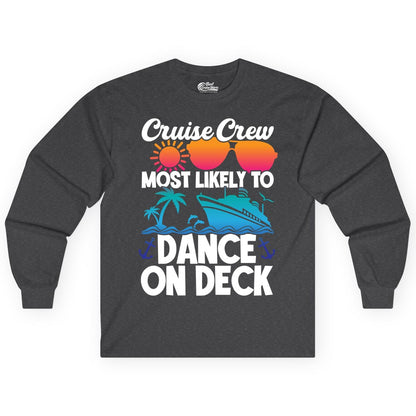 Cruise Crew Shirt - Fun Dance on Deck Cruise Party Tropical Tee (Long Sleeve) in Dark Heather - Cruise Crew Most Likely To Dance On Deck Tropical Party Shirt