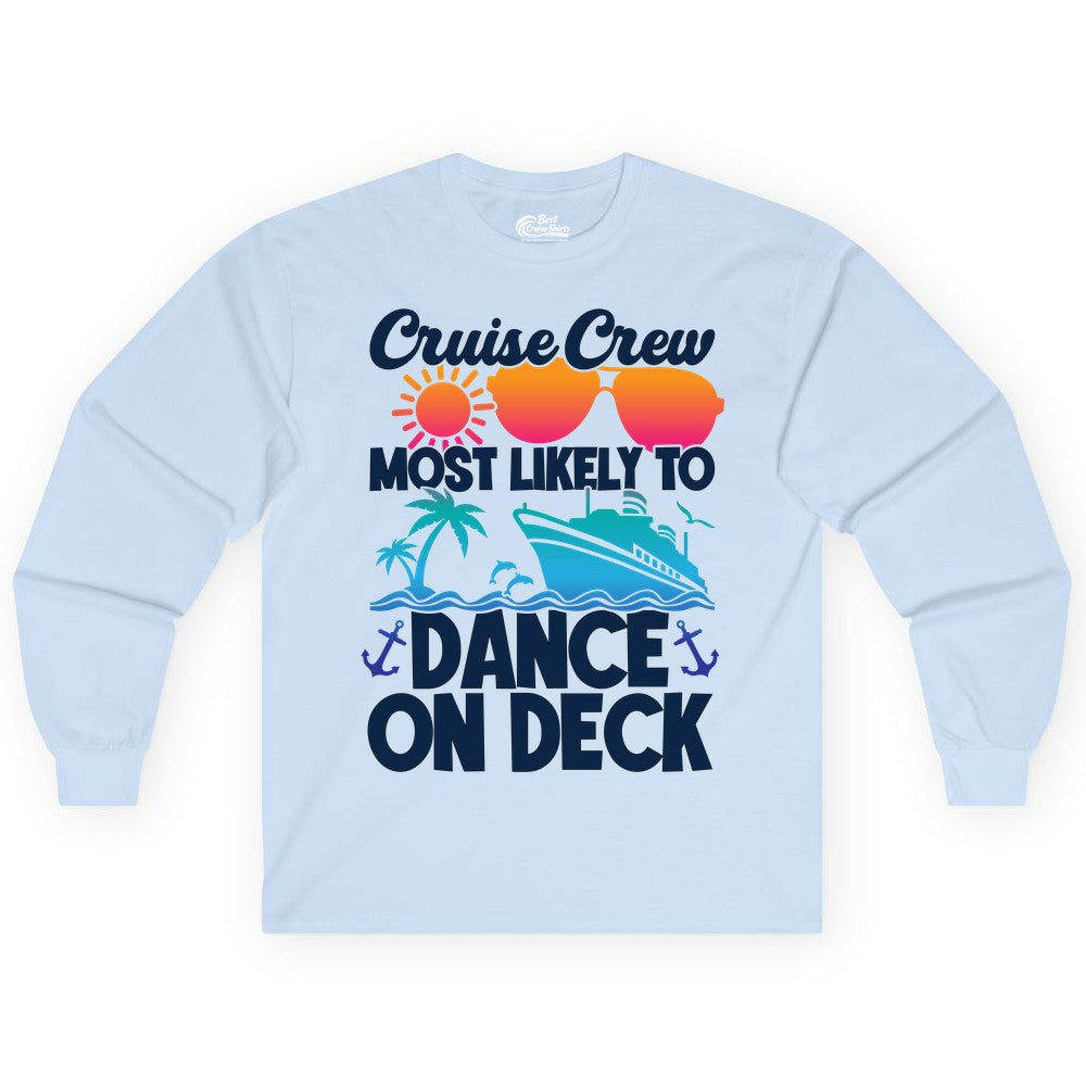 Cruise Crew Shirt - Fun Dance on Deck Cruise Party Tropical Tee (Long Sleeve) in Light Blue - Cruise Crew Most Likely To Dance On Deck Tropical Party Shirt