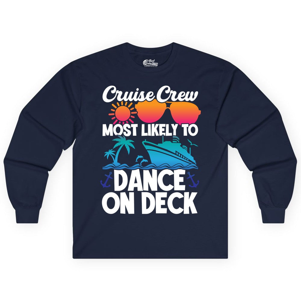 Cruise Crew Shirt - Fun Dance on Deck Cruise Party Tropical Tee (Long Sleeve) in Navy - Cruise Crew Most Likely To Dance On Deck Tropical Party Shirt