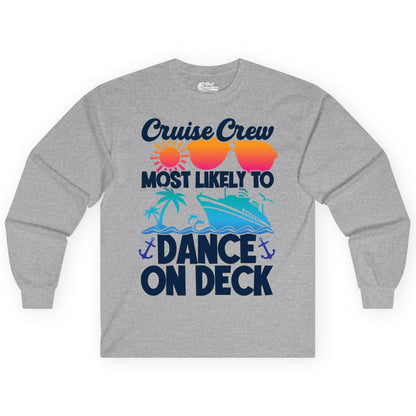 Cruise Crew Shirt - Fun Dance on Deck Cruise Party Tropical Tee (Long Sleeve) in Sport Grey - Cruise Crew Most Likely To Dance On Deck Tropical Party Shirt