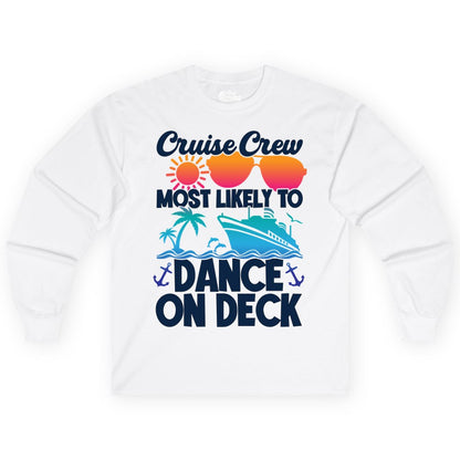 Cruise Crew Shirt - Fun Dance on Deck Cruise Party Tropical Tee (Long Sleeve) in White - Cruise Crew Most Likely To Dance On Deck Tropical Party Shirt