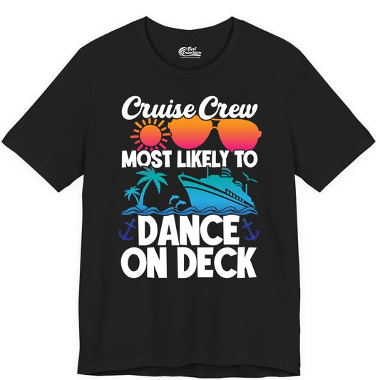 Cruise Crew Shirt - Fun Dance on Deck Cruise Party Tropical Tee (Premium Tee) in Black - Cruise Crew Most Likely To Dance On Deck Tropical Party Shirt