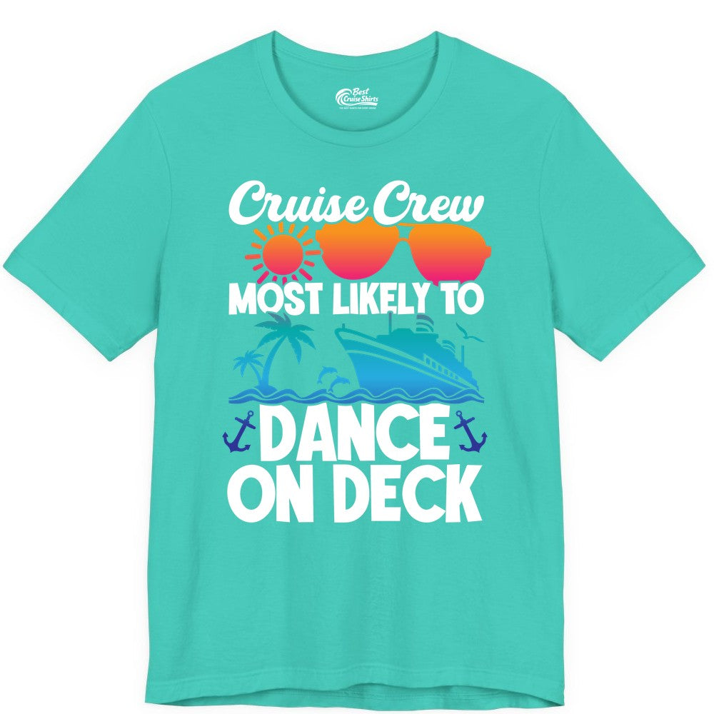 Cruise Crew Shirt - Fun Dance on Deck Cruise Party Tropical Tee (Premium Tee) in Teal - Cruise Crew Most Likely To Dance On Deck Tropical Party Shirt