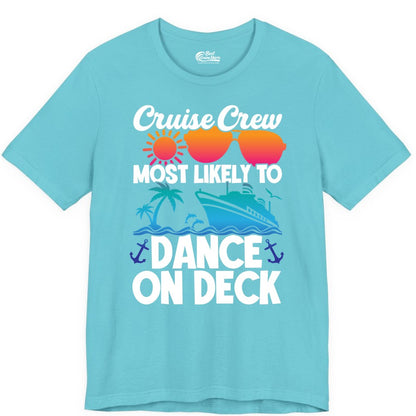 Cruise Crew Shirt - Fun Dance on Deck Cruise Party Tropical Tee (Premium Tee) in Turquoise - Cruise Crew Most Likely To Dance On Deck Tropical Party Shirt
