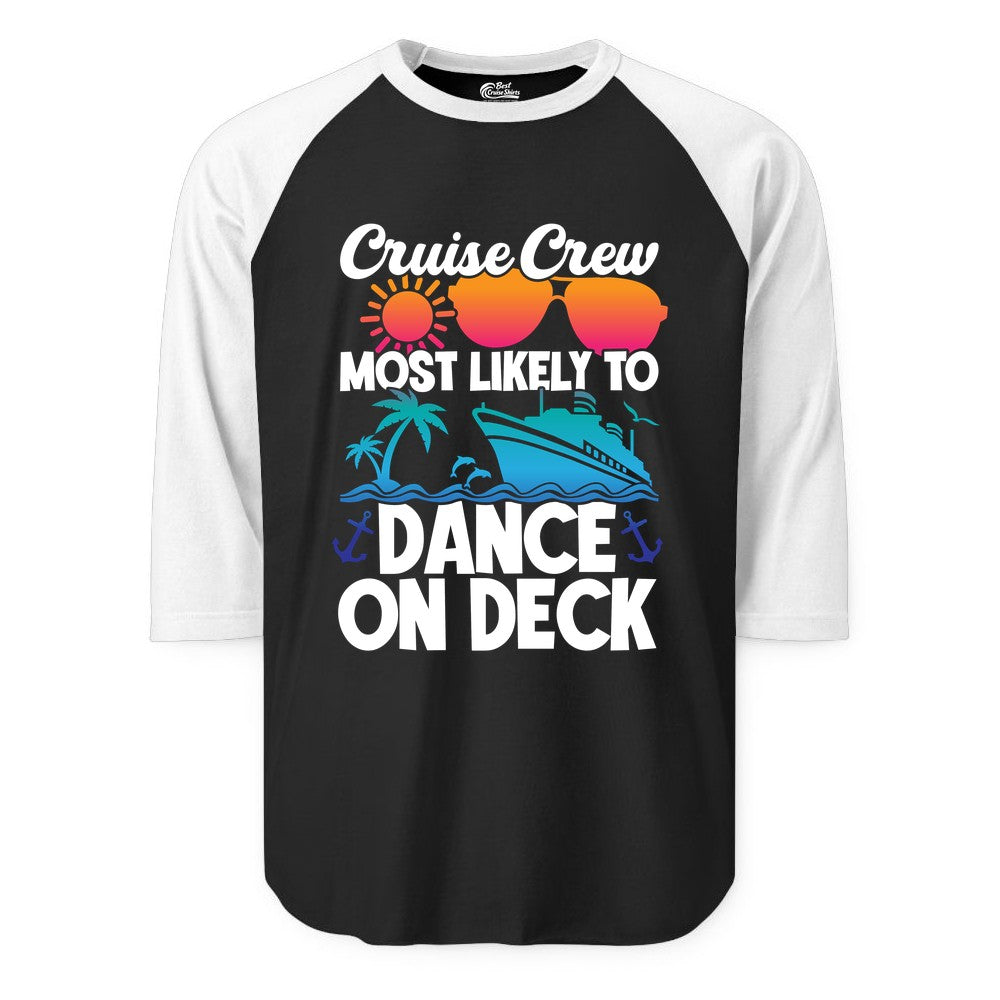 Cruise Crew Shirt - Fun Dance on Deck Cruise Party Tropical Tee (Raglan) in BlackWhite - Cruise Crew Most Likely To Dance On Deck Tropical Party Shirt