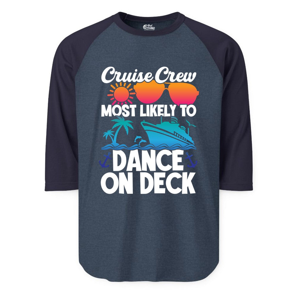 Cruise Crew Shirt - Fun Dance on Deck Cruise Party Tropical Tee (Raglan) in Heather DenimNavy - Cruise Crew Most Likely To Dance On Deck Tropical Party Shirt