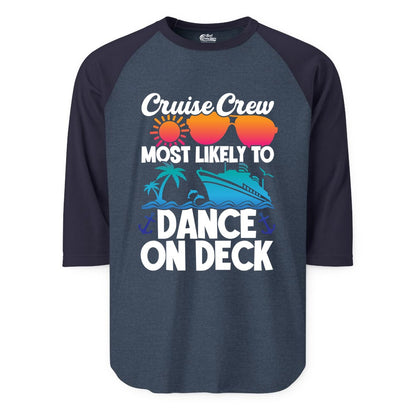 Cruise Crew Shirt - Fun Dance on Deck Cruise Party Tropical Tee (Raglan) in Heather DenimNavy - Cruise Crew Most Likely To Dance On Deck Tropical Party Shirt