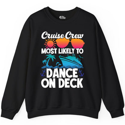 Cruise Crew Shirt - Fun Dance on Deck Cruise Party Tropical Tee (Sweatshirt) in Black - Cruise Crew Most Likely To Dance On Deck Tropical Party Shirt