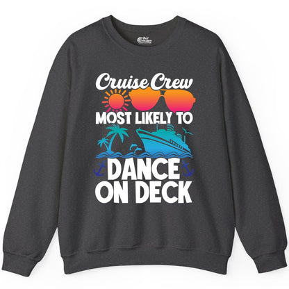 Cruise Crew Shirt - Fun Dance on Deck Cruise Party Tropical Tee (Sweatshirt) in Dark Heather - Cruise Crew Most Likely To Dance On Deck Tropical Party Shirt