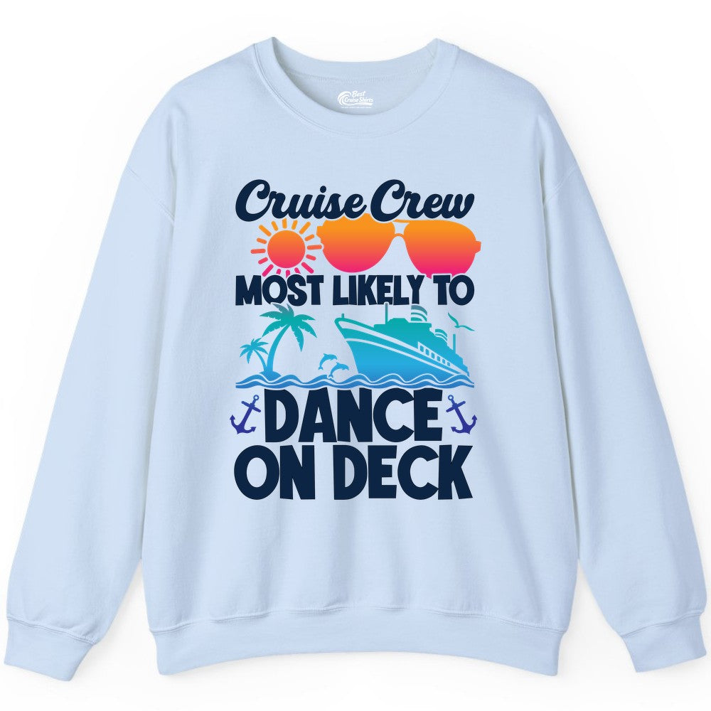Cruise Crew Shirt - Fun Dance on Deck Cruise Party Tropical Tee (Sweatshirt) in Light Blue - Cruise Crew Most Likely To Dance On Deck Tropical Party Shirt