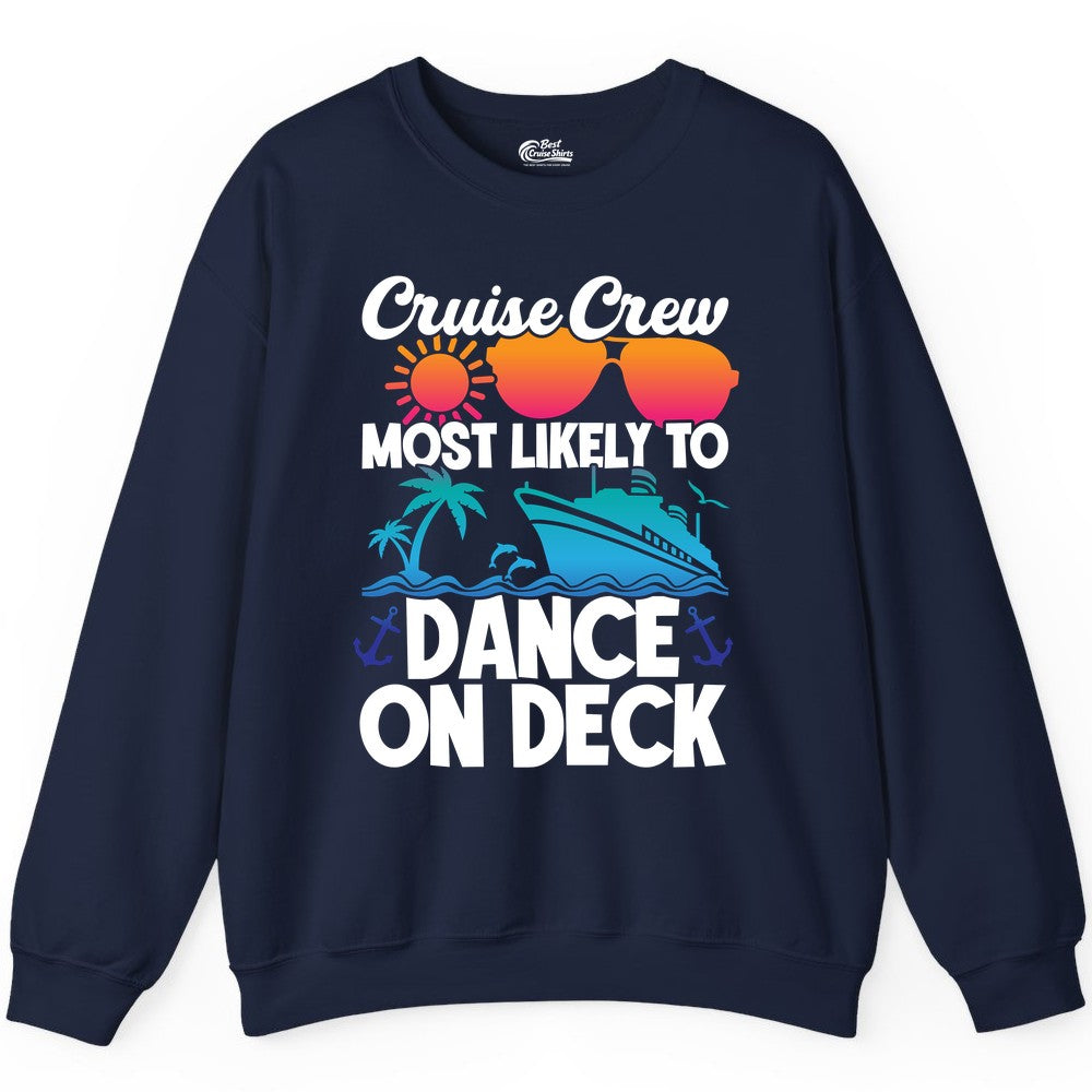 Cruise Crew Shirt - Fun Dance on Deck Cruise Party Tropical Tee (Sweatshirt) in Navy - Cruise Crew Most Likely To Dance On Deck Tropical Party Shirt