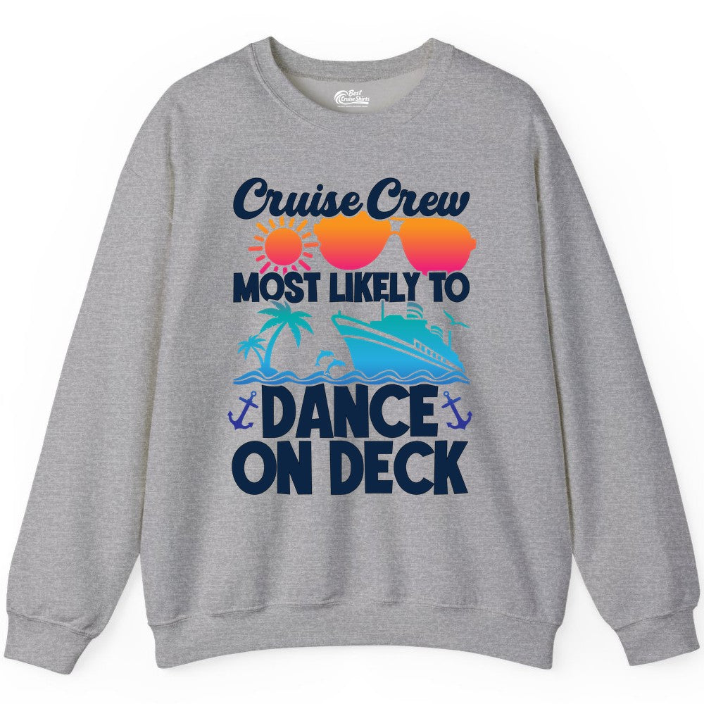 Cruise Crew Shirt - Fun Dance on Deck Cruise Party Tropical Tee (Sweatshirt) in Sport Grey - Cruise Crew Most Likely To Dance On Deck Tropical Party Shirt