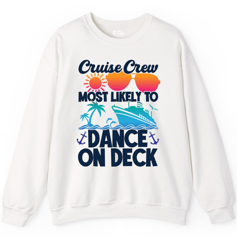 Cruise Crew Shirt - Fun Dance on Deck Cruise Party Tropical Tee (Sweatshirt) in White - Cruise Crew Most Likely To Dance On Deck Tropical Party Shirt