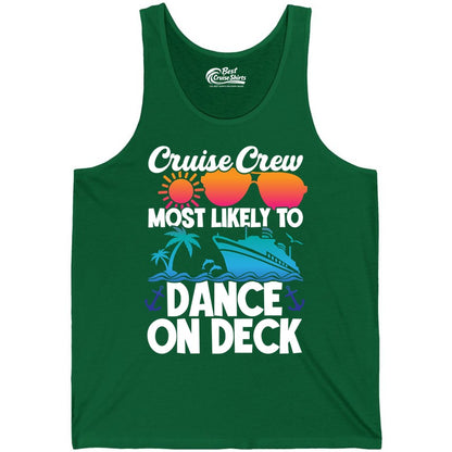 Cruise Crew Shirt - Fun Dance on Deck Cruise Party Tropical Tee (Tank Top) in Kelly - Cruise Crew Most Likely To Dance On Deck Tropical Party Shirt