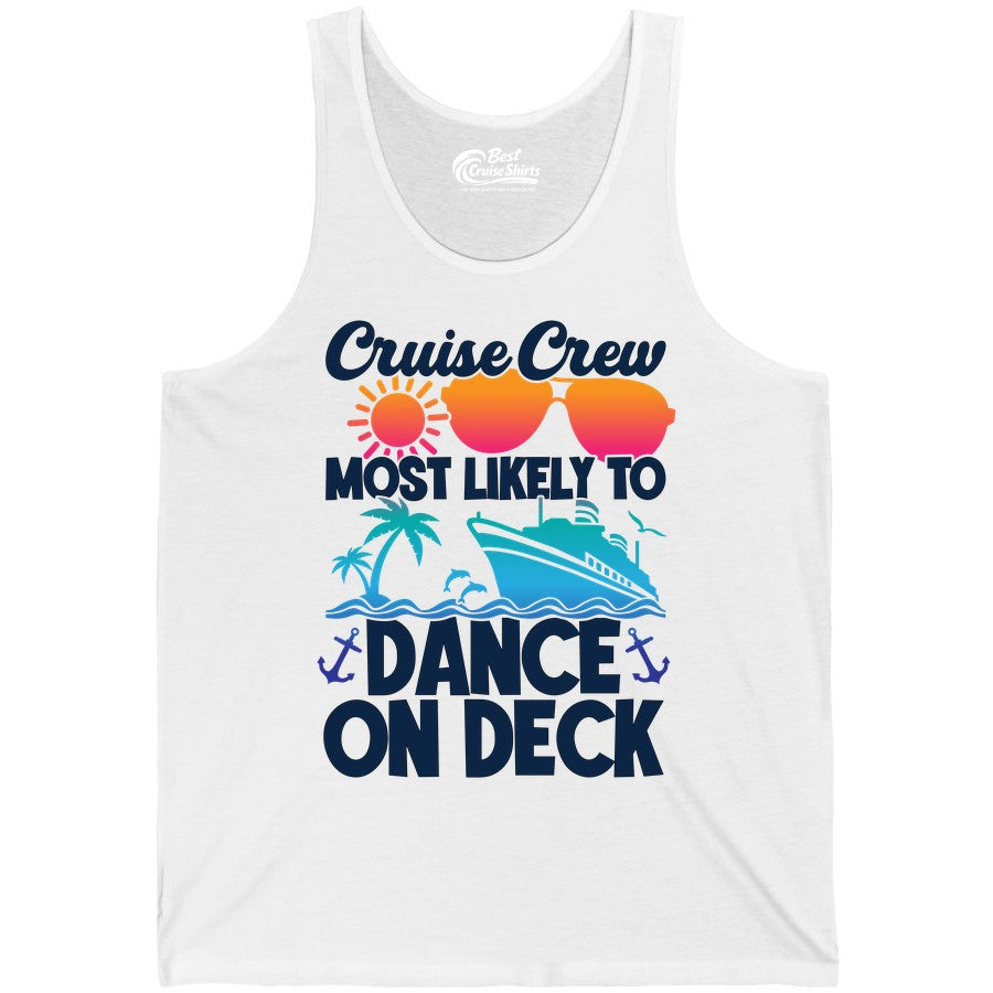 Cruise Crew Shirt - Fun Dance on Deck Cruise Party Tropical Tee (Tank Top) in White - Cruise Crew Most Likely To Dance On Deck Tropical Party Shirt