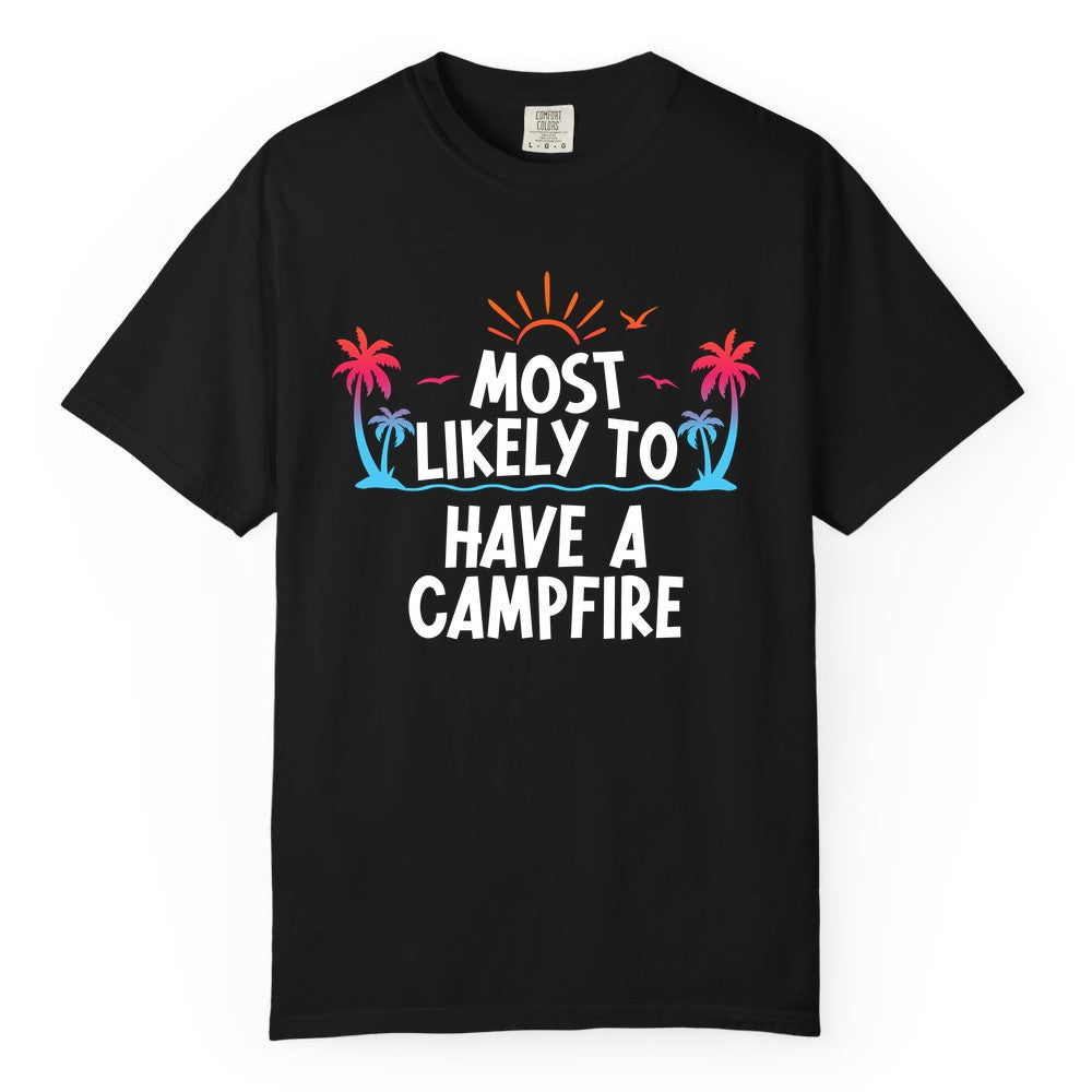 Most Likely to Have a Campfire Shirt - Tropical Camping Tee (Comfort Color) in Black - Most Likely to Have a Campfire Tropical Sunset Palm Trees Shirt