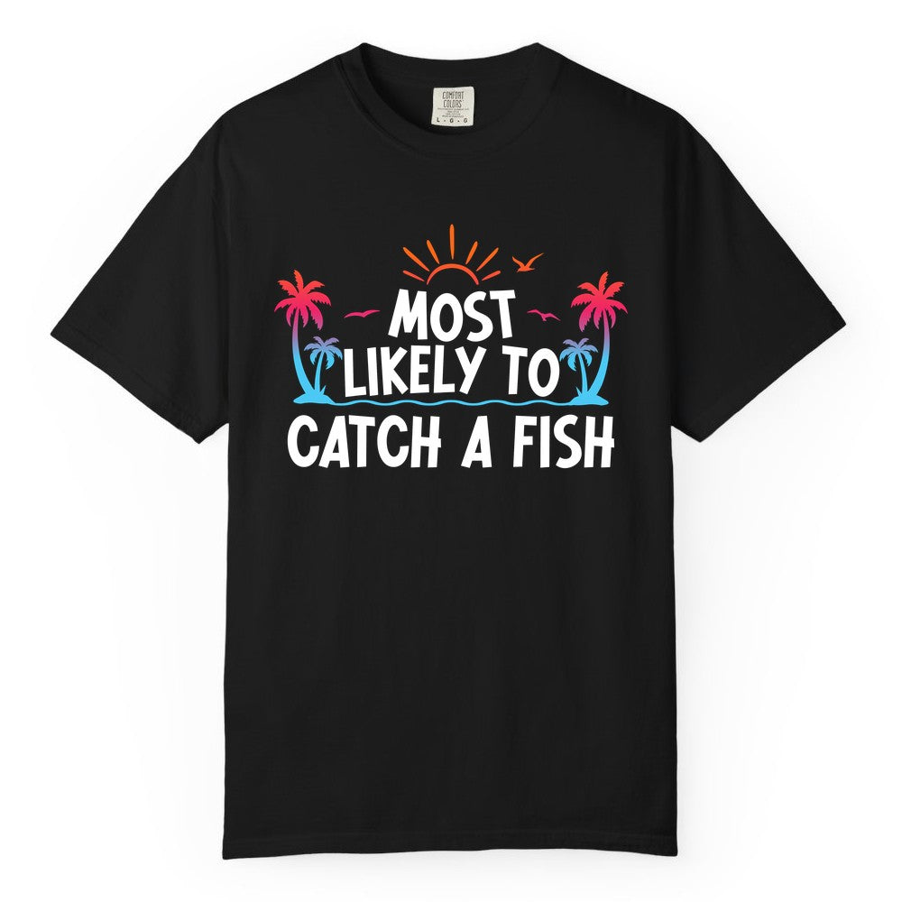 Most Likely to Catch a Fish Shirt - Funny Tropical Fishing Tee (Comfort Color) in Black - Most Likely To Catch A Fish Tropical Retro Sunset Fishing Shirt