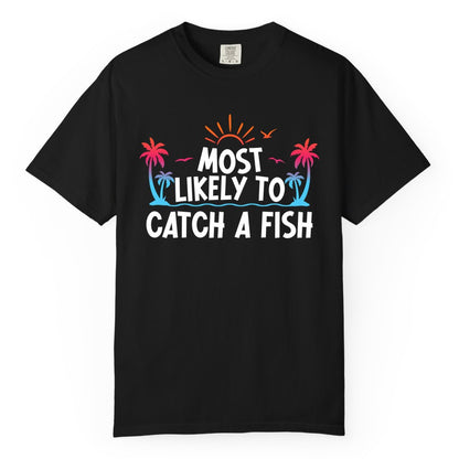 Most Likely to Catch a Fish Shirt - Funny Tropical Fishing Tee (Comfort Color) in Black - Most Likely To Catch A Fish Tropical Retro Sunset Fishing Shirt