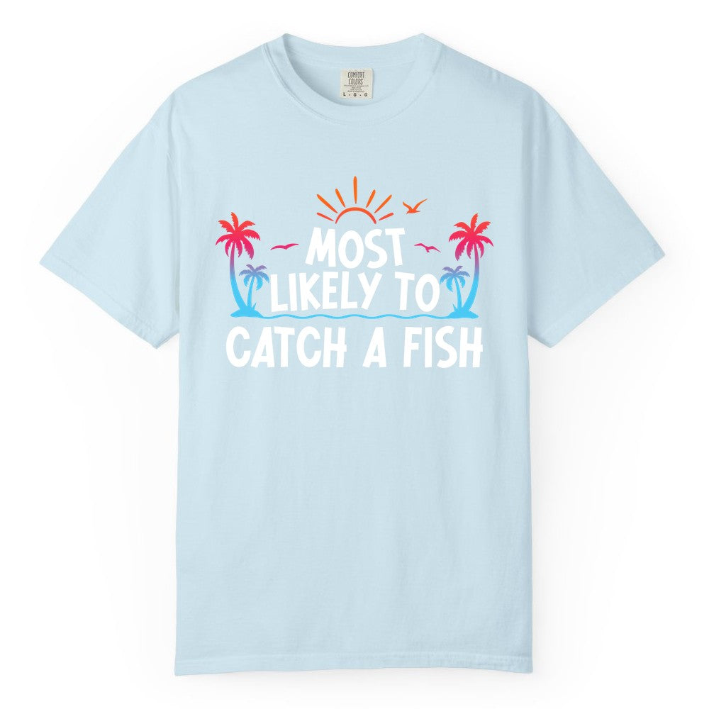 Most Likely to Catch a Fish Shirt - Funny Tropical Fishing Tee (Comfort Color) in Chambray - Most Likely To Catch A Fish Tropical Retro Sunset Fishing Shirt