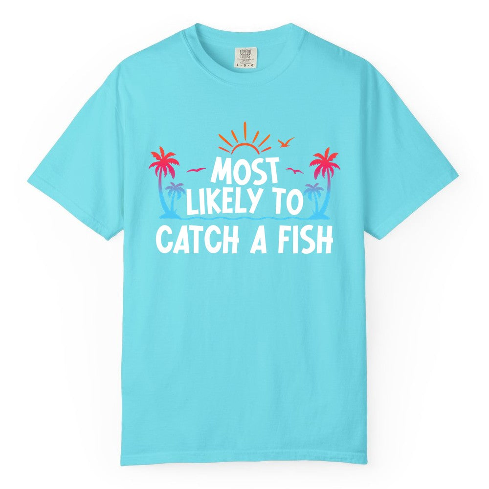 Most Likely to Catch a Fish Shirt - Funny Tropical Fishing Tee (Comfort Color) in Lagoon Blue - Most Likely To Catch A Fish Tropical Retro Sunset Fishing Shirt