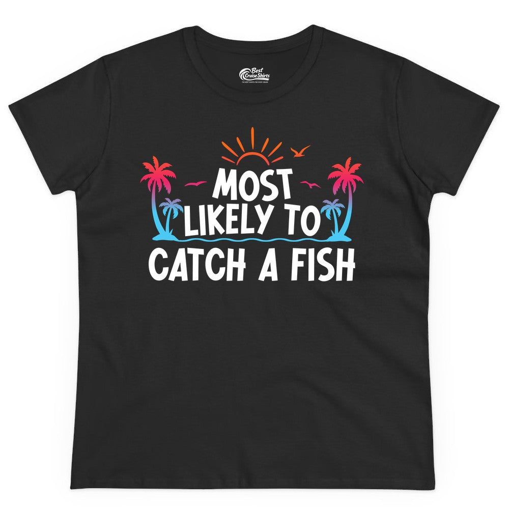 Most Likely to Catch a Fish Shirt - Funny Tropical Fishing Tee (Ladies Tee) in Black - Most Likely To Catch A Fish Tropical Retro Sunset Fishing Shirt