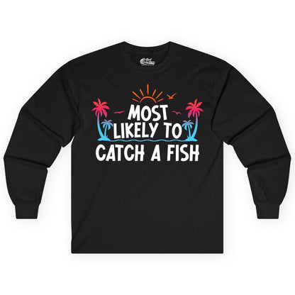 Most Likely to Catch a Fish Shirt - Funny Tropical Fishing Tee (Long Sleeve) in Black - Most Likely To Catch A Fish Tropical Retro Sunset Fishing Shirt