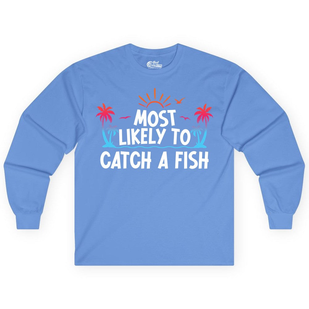 Most Likely to Catch a Fish Shirt - Funny Tropical Fishing Tee (Long Sleeve) in Carolina Blue - Most Likely To Catch A Fish Tropical Retro Sunset Fishing Shirt