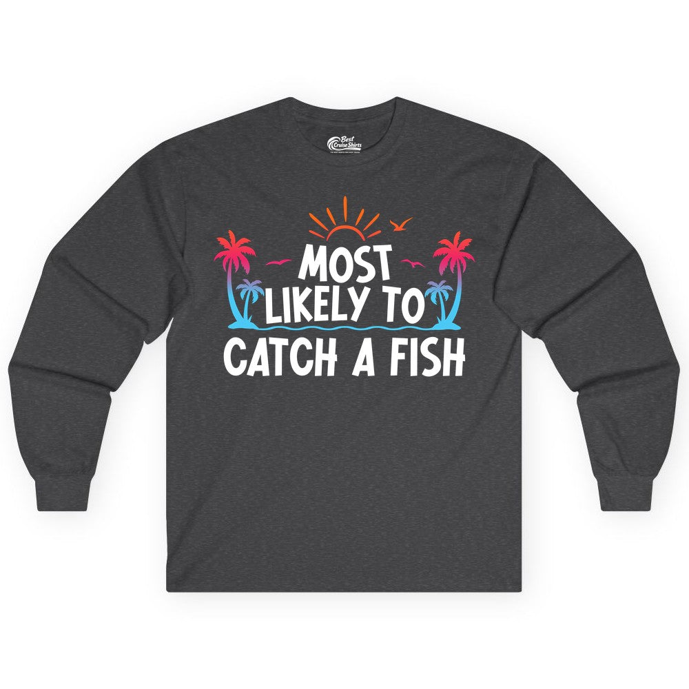 Most Likely to Catch a Fish Shirt - Funny Tropical Fishing Tee (Long Sleeve) in Dark Heather - Most Likely To Catch A Fish Tropical Retro Sunset Fishing Shirt