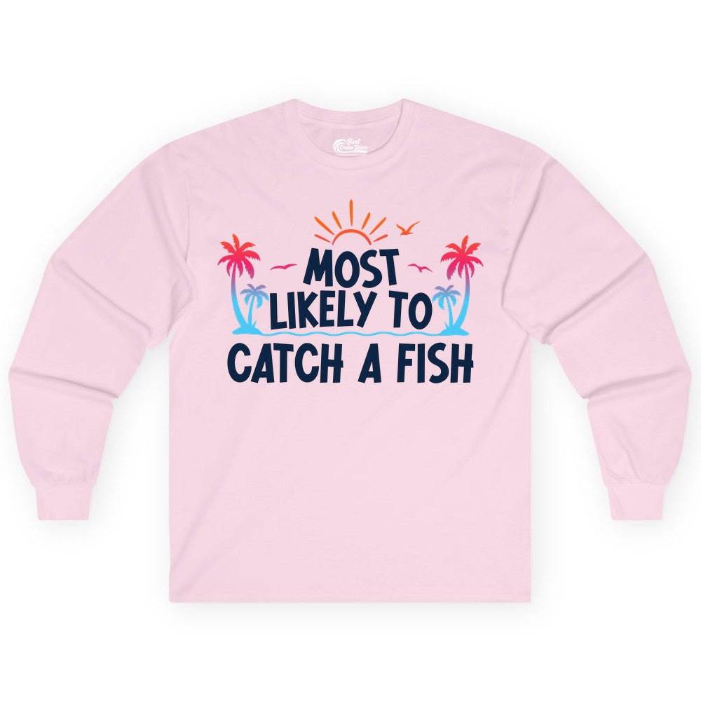 Most Likely to Catch a Fish Shirt - Funny Tropical Fishing Tee (Long Sleeve) in Light Pink - Most Likely To Catch A Fish Tropical Retro Sunset Fishing Shirt