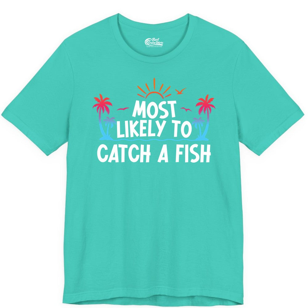 Most Likely to Catch a Fish Shirt - Funny Tropical Fishing Tee (Premium Tee) in Teal - Most Likely To Catch A Fish Tropical Retro Sunset Fishing Shirt